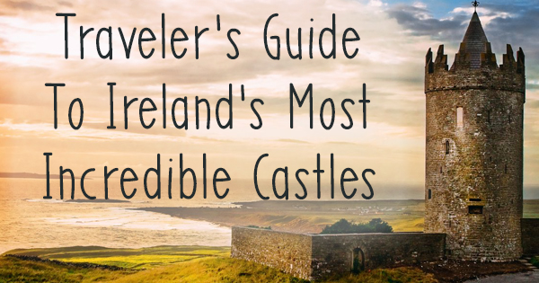 Read more about the article Traveler’s Guide To Ireland’s Most Incredible Castles (Part 1)